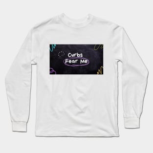 Curbs Fear Me Long Sleeve T-Shirt